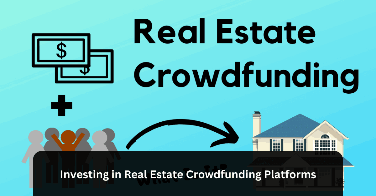 Investing in Real Estate Crowdfunding Platforms