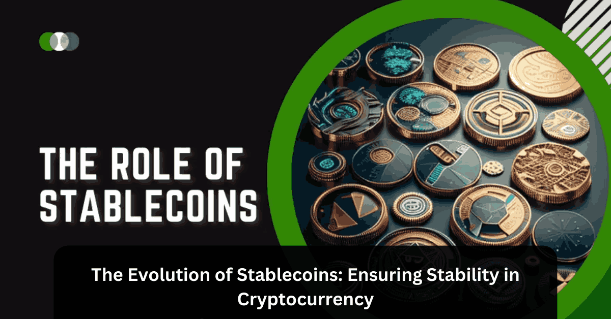 The Evolution of Stablecoins Ensuring Stability in Cryptocurrency