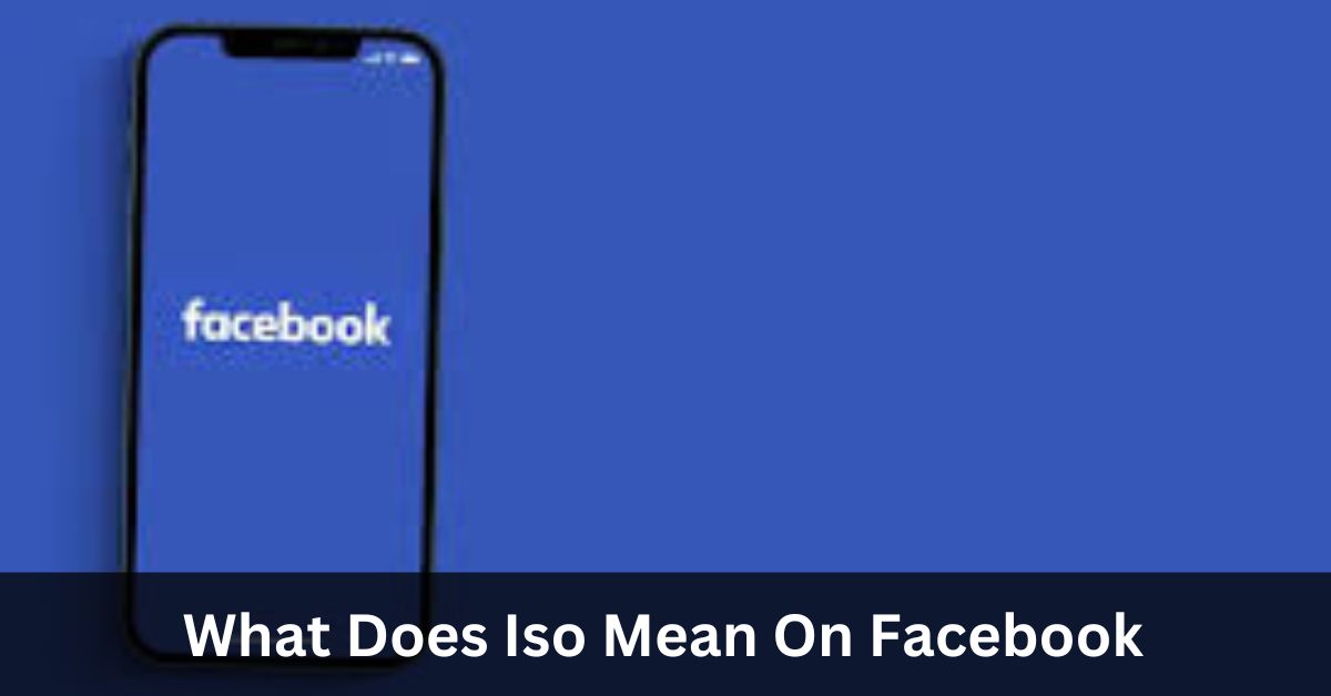 What Does Iso Mean On Facebook