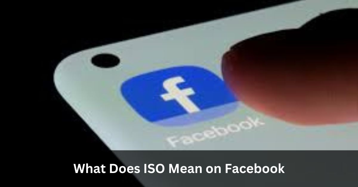 What Does ISO Mean on Facebook