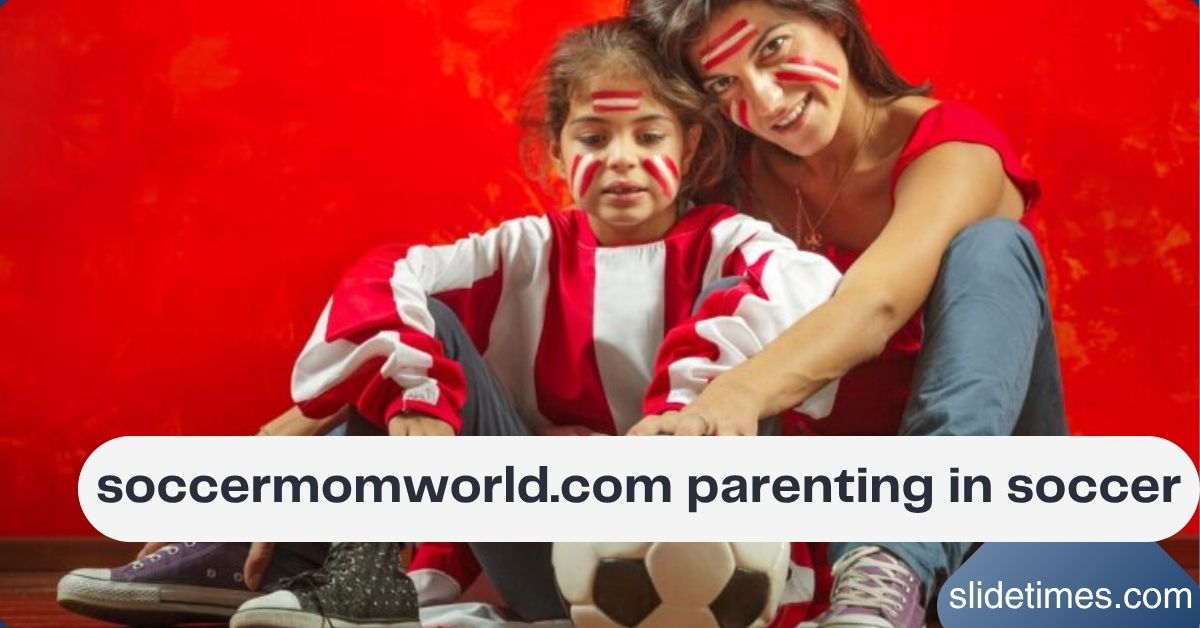 soccermomworld.com parenting in soccer